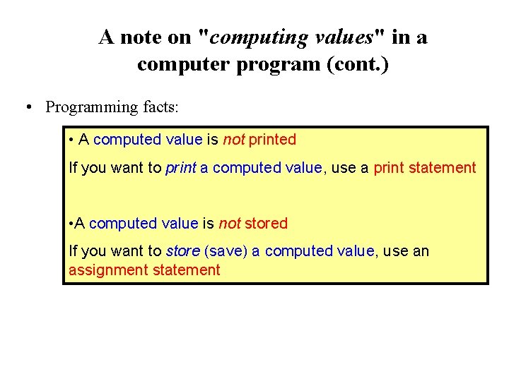 A note on "computing values" in a computer program (cont. ) • Programming facts: