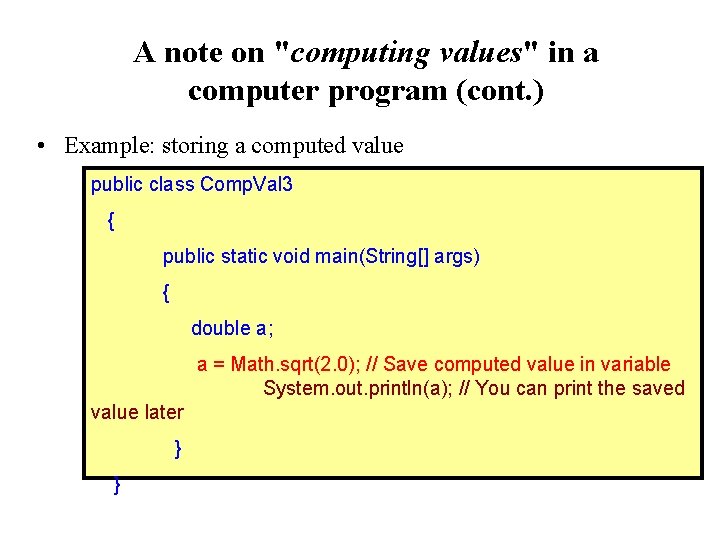 A note on "computing values" in a computer program (cont. ) • Example: storing