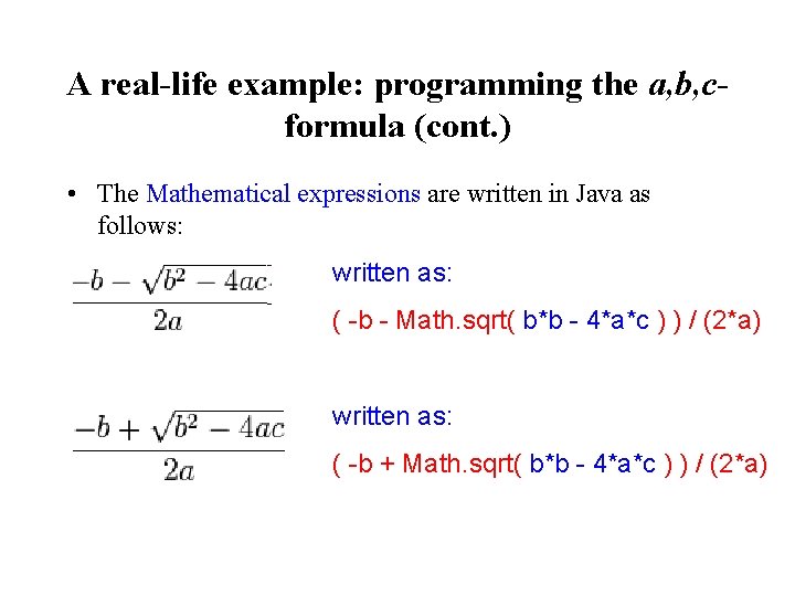 A real-life example: programming the a, b, cformula (cont. ) • The Mathematical expressions