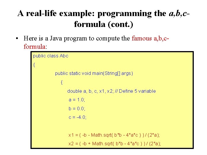 A real-life example: programming the a, b, cformula (cont. ) • Here is a