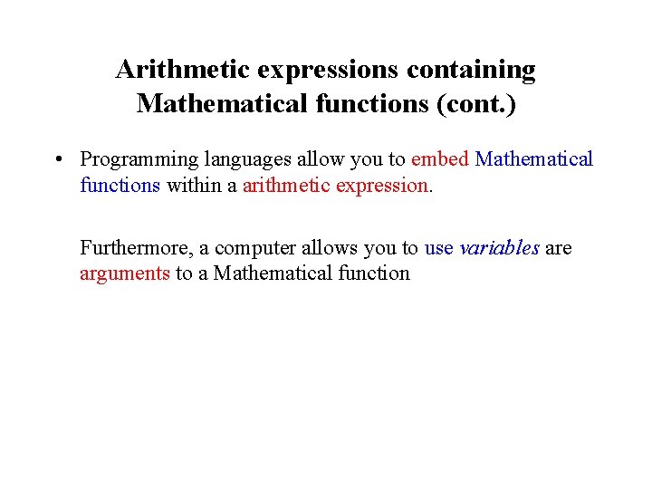 Arithmetic expressions containing Mathematical functions (cont. ) • Programming languages allow you to embed