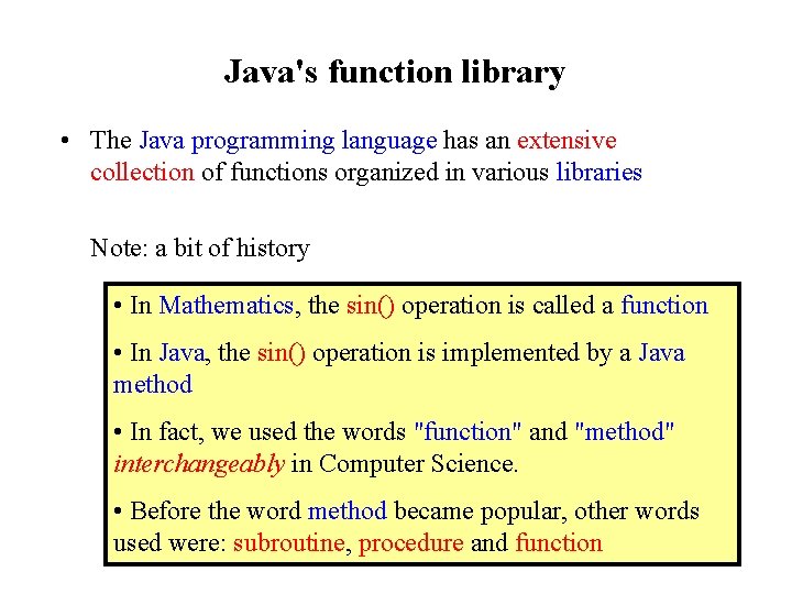 Java's function library • The Java programming language has an extensive collection of functions