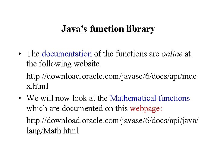 Java's function library • The documentation of the functions are online at the following