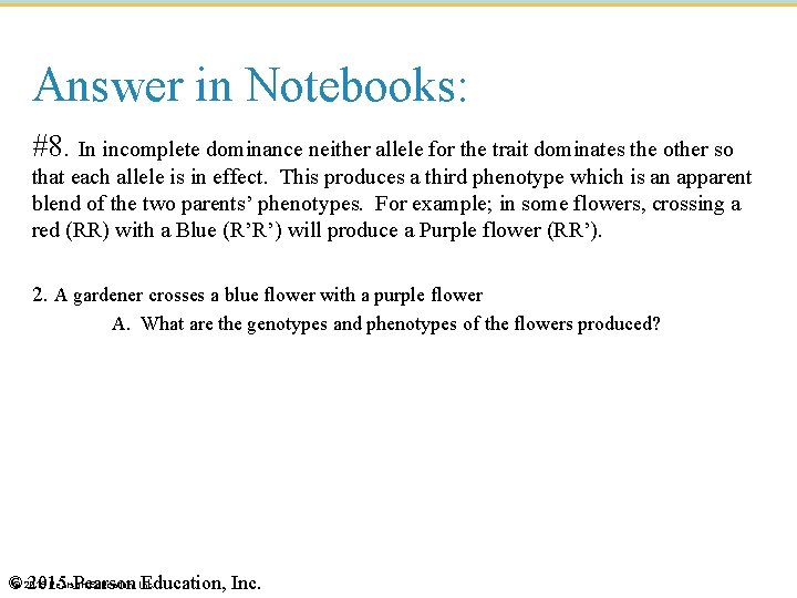 Answer in Notebooks: #8. In incomplete dominance neither allele for the trait dominates the