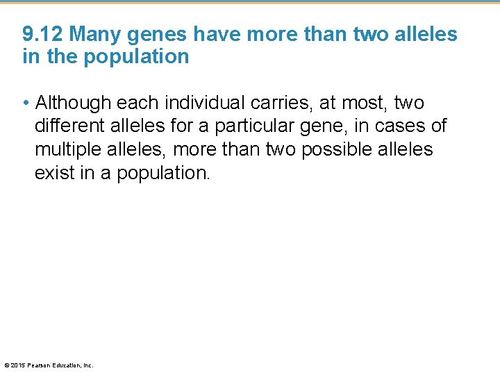 9. 12 Many genes have more than two alleles in the population • Although