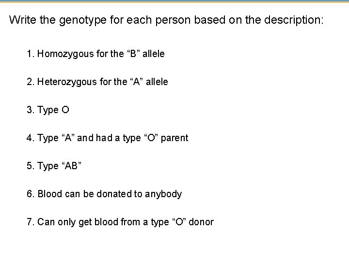 Write the genotype for each person based on the description: 1. Homozygous for the