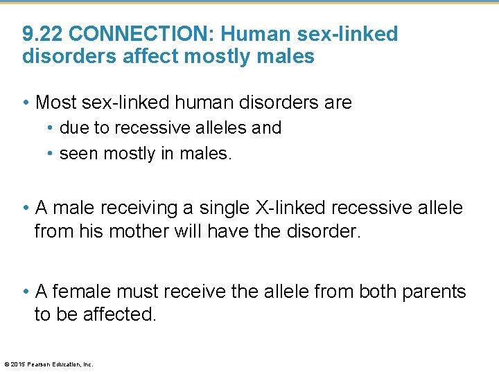 9. 22 CONNECTION: Human sex-linked disorders affect mostly males • Most sex-linked human disorders