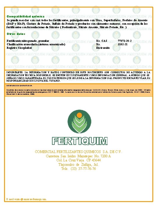 Compatibilidad química Se puede mezclar con casi todos los fertilizantes, principalmente con Urea, Superfosfatos,