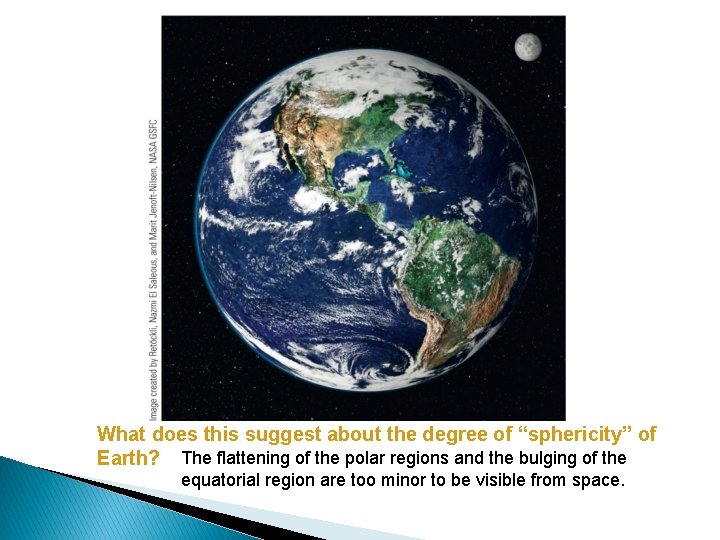 What does this suggest about the degree of “sphericity” of Earth? The flattening of