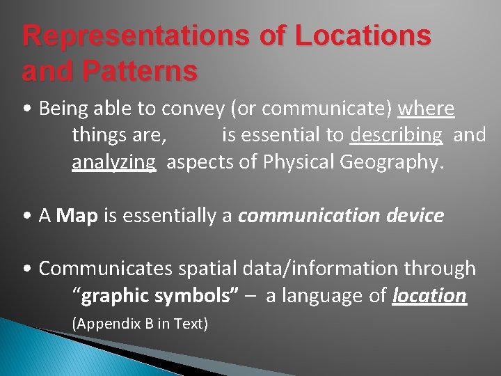 Representations of Locations and Patterns • Being able to convey (or communicate) where things