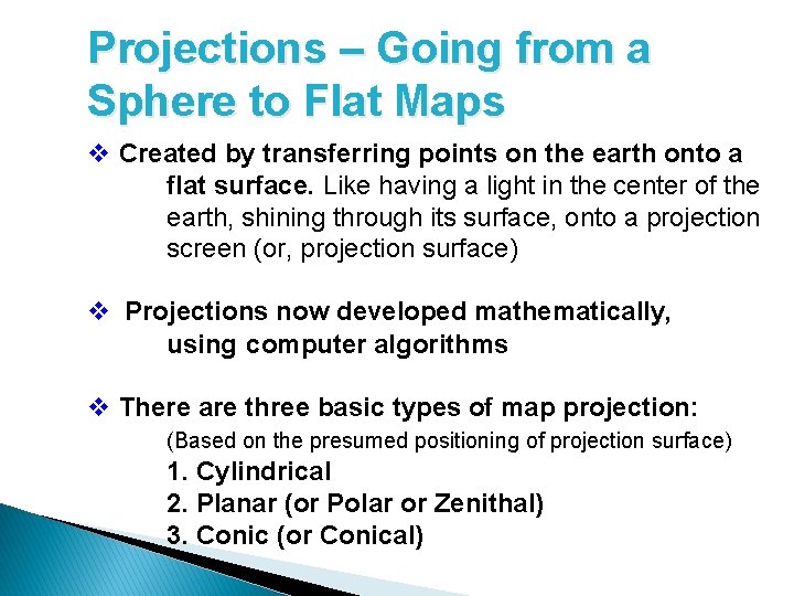 Projections – Going from a Sphere to Flat Maps v Created by transferring points