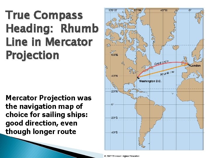 True Compass Heading: Rhumb Line in Mercator Projection was the navigation map of choice