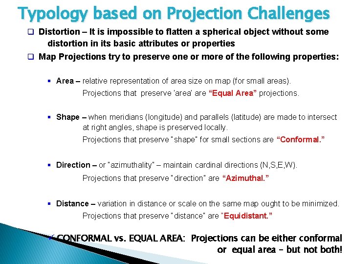 Typology based on Projection Challenges q Distortion – It is impossible to flatten a