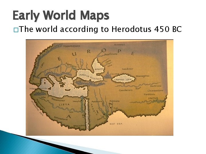 Early World Maps � The world according to Herodotus 450 BC 