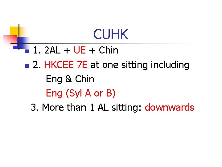 CUHK 1. 2 AL + UE + Chin n 2. HKCEE 7 E at