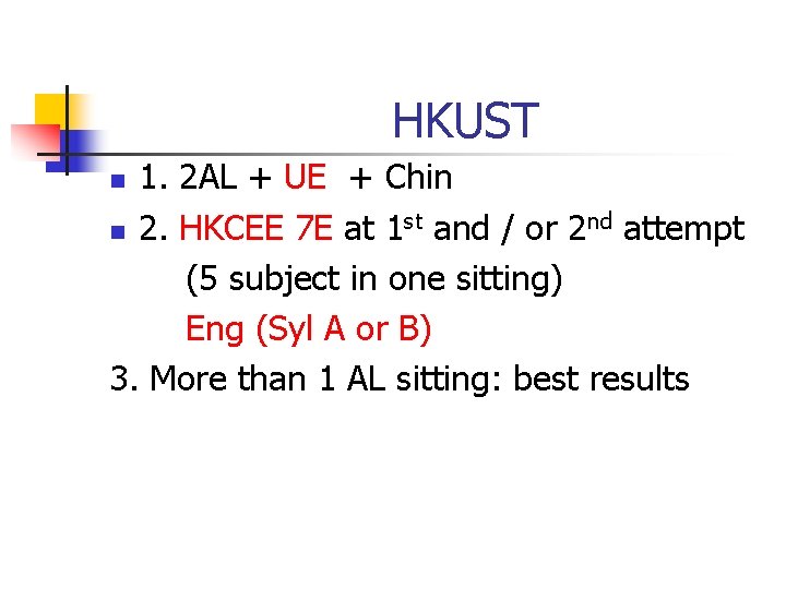 HKUST 1. 2 AL + UE + Chin n 2. HKCEE 7 E at