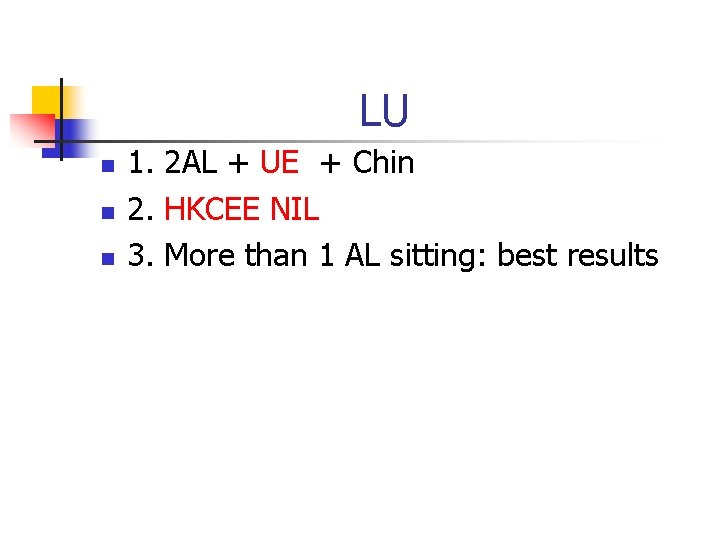 LU n n n 1. 2 AL + UE + Chin 2. HKCEE NIL