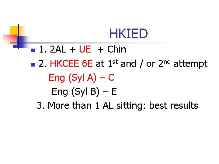 HKIED 1. 2 AL + UE + Chin n 2. HKCEE 6 E at