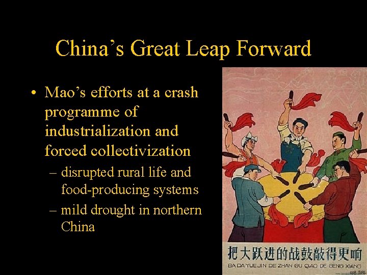 China’s Great Leap Forward • Mao’s efforts at a crash programme of industrialization and