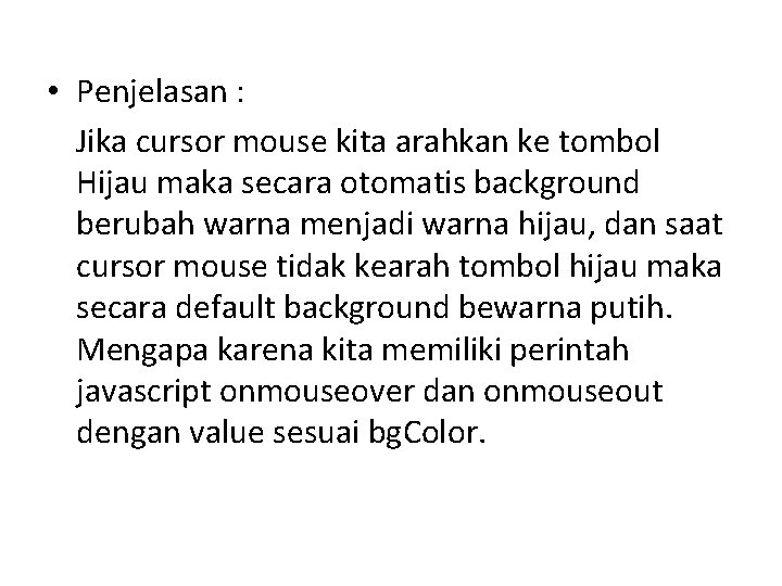  • Penjelasan : Jika cursor mouse kita arahkan ke tombol Hijau maka secara