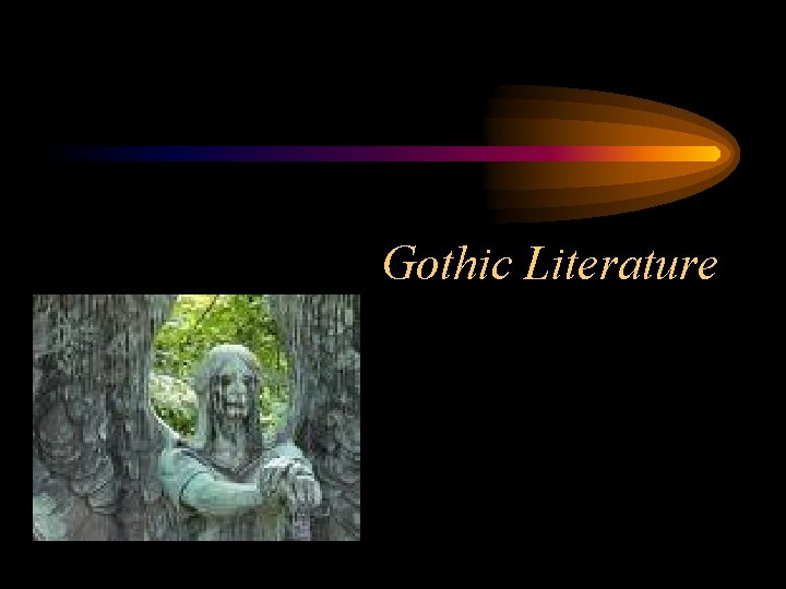 Gothic Literature Gothic Literature