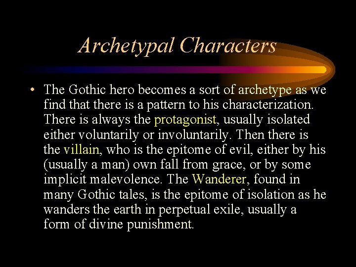 Archetypal Characters • The Gothic hero becomes a sort of archetype as we find Archetypal Characters • The Gothic hero becomes a sort of archetype as we find