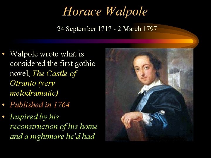 Horace Walpole 24 September 1717 - 2 March 1797 • Walpole wrote what is Horace Walpole 24 September 1717 - 2 March 1797 • Walpole wrote what is