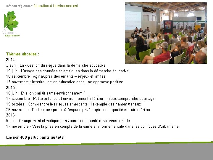 Réseau régional d’éducation à l’environnement Thèmes abordés : 2014 3 avril : La question