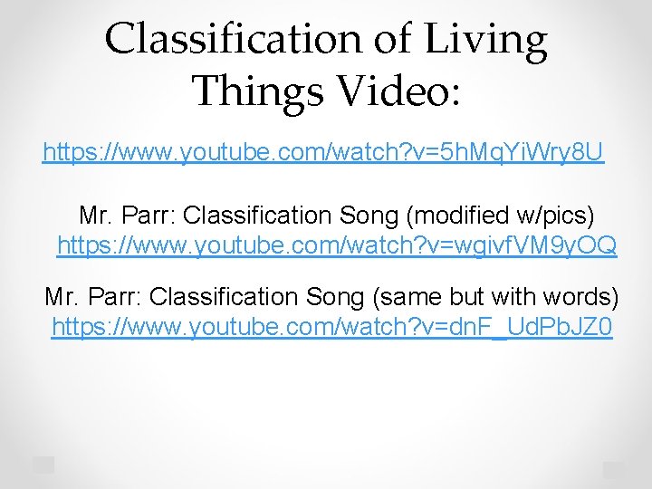 Classification of Living Things Video: https: //www. youtube. com/watch? v=5 h. Mq. Yi. Wry