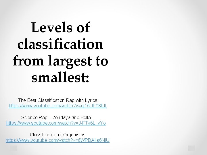 Levels of classification from largest to smallest: The Best Classification Rap with Lyrics https: