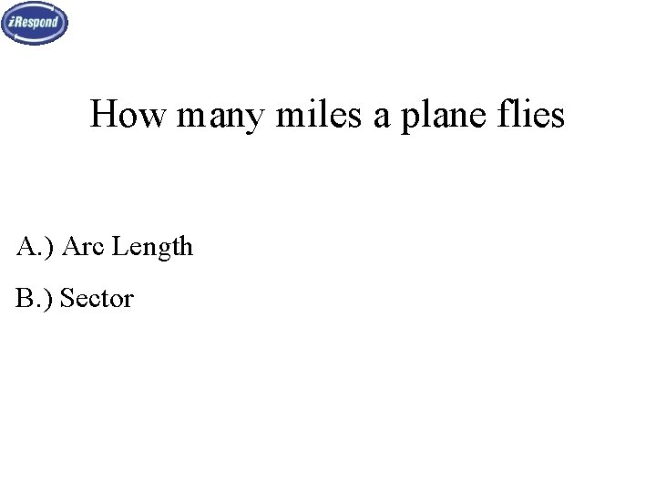 How many miles a plane flies A. ) Arc Length B. ) Sector 