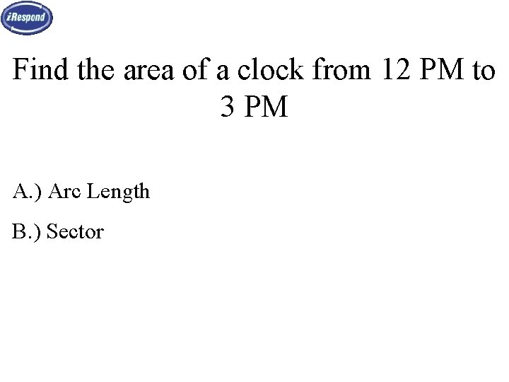 Find the area of a clock from 12 PM to 3 PM A. )