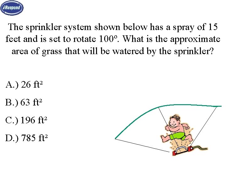 The sprinkler system shown below has a spray of 15 feet and is set