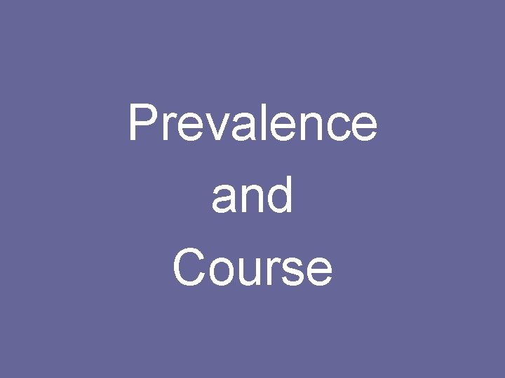 Prevalence and Course 