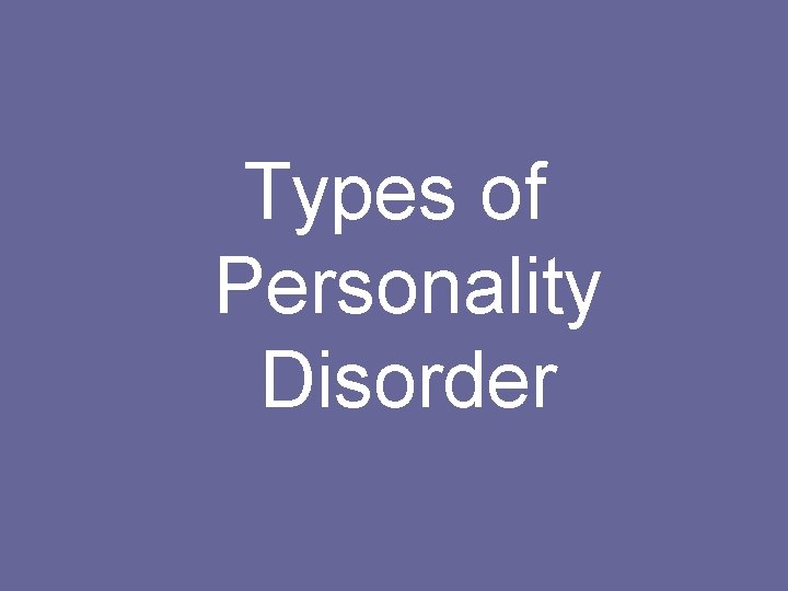 Types of Personality Disorder 
