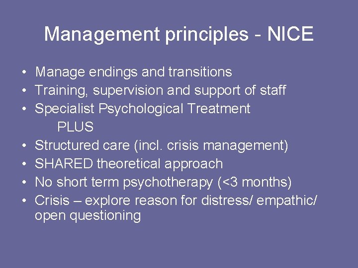 Management principles - NICE • Manage endings and transitions • Training, supervision and support
