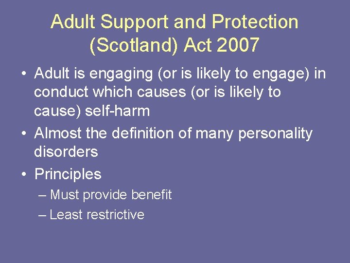 Adult Support and Protection (Scotland) Act 2007 • Adult is engaging (or is likely