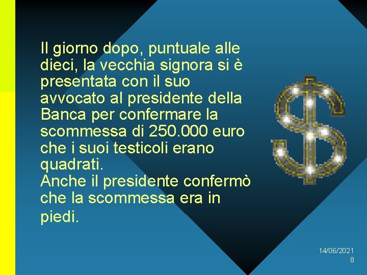 Il giorno dopo, puntuale alle dieci, la vecchia signora si è presentata con il