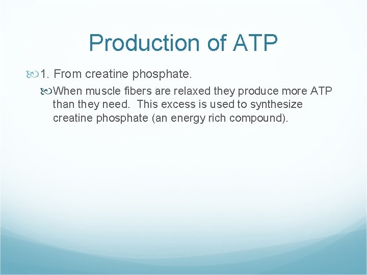 Production of ATP 1. From creatine phosphate. When muscle fibers are relaxed they produce