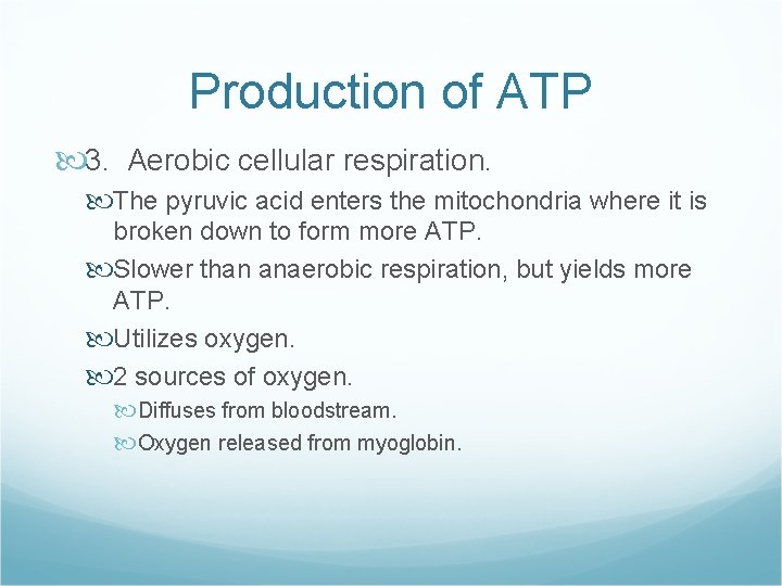 Production of ATP 3. Aerobic cellular respiration. The pyruvic acid enters the mitochondria where