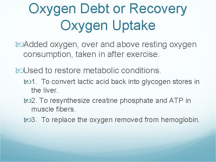 Oxygen Debt or Recovery Oxygen Uptake Added oxygen, over and above resting oxygen consumption,