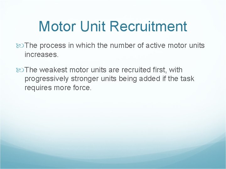 Motor Unit Recruitment The process in which the number of active motor units increases.