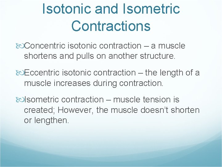 Isotonic and Isometric Contractions Concentric isotonic contraction – a muscle shortens and pulls on
