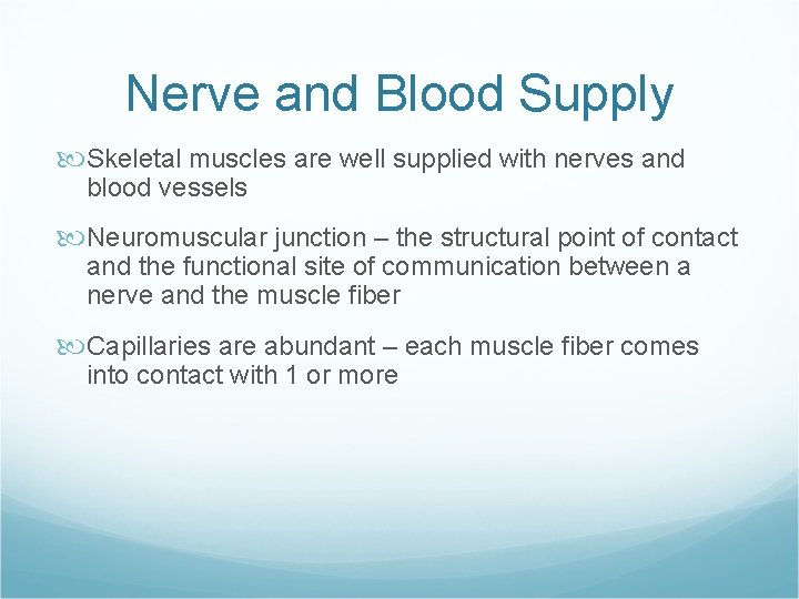 Nerve and Blood Supply Skeletal muscles are well supplied with nerves and blood vessels