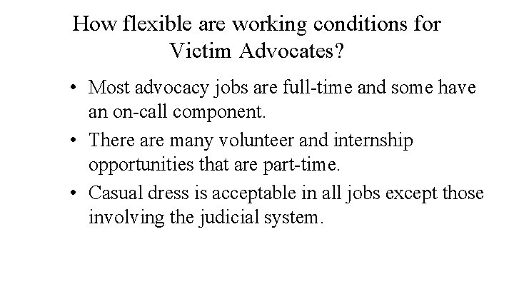 How flexible are working conditions for Victim Advocates? • Most advocacy jobs are full-time