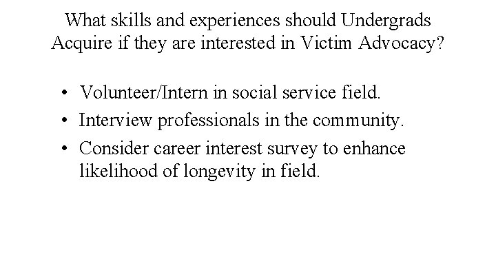 What skills and experiences should Undergrads Acquire if they are interested in Victim Advocacy?
