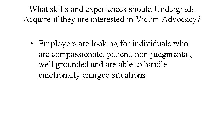 What skills and experiences should Undergrads Acquire if they are interested in Victim Advocacy?