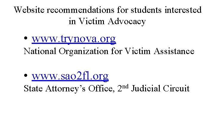 Website recommendations for students interested in Victim Advocacy • www. trynova. org National Organization