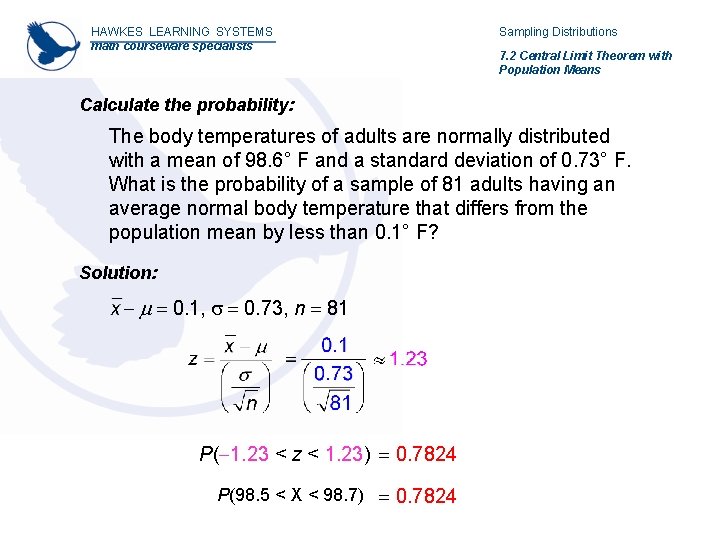 HAWKES LEARNING SYSTEMS math courseware specialists Sampling Distributions 7. 2 Central Limit Theorem with