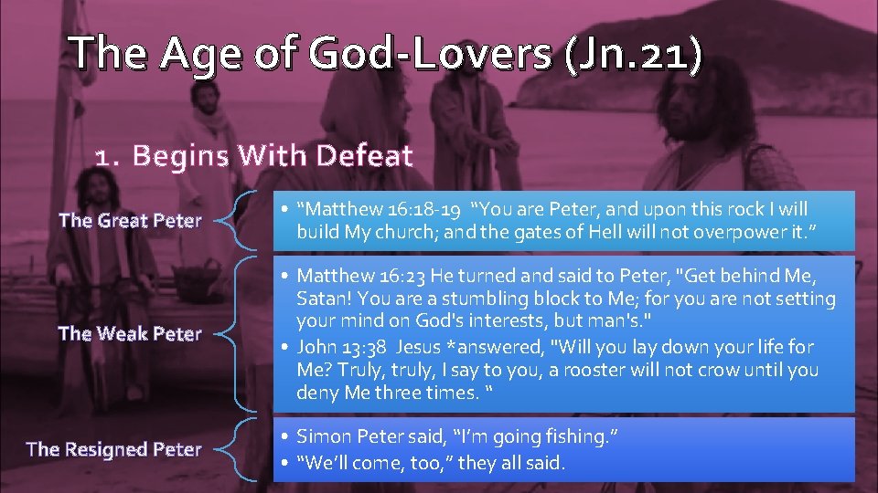 The Age of God-Lovers (Jn. 21) 1. Begins With Defeat The Great Peter •